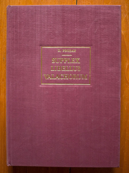 D. Prodan - Supplex Libellus Valachorum or The Political Struggle of the Romanians in Transylvania during the 18th Century (editie hardcover)