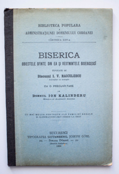 Diaconul I. V. Raiculescu - Biserica, obiectele sfinte din ea si vestmintele bisericesci (editie hardcover, antebelica)