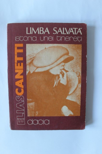 Elias Canetti - Limba salvata. Istoria unei tinereti