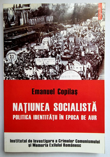 Emanuel Copilas - Natiunea socialista. Politica identitatii in epoca de aur