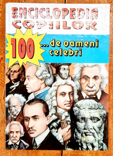 Enciclopedia copiilor. 100 de oameni celebri (editie hardcover)