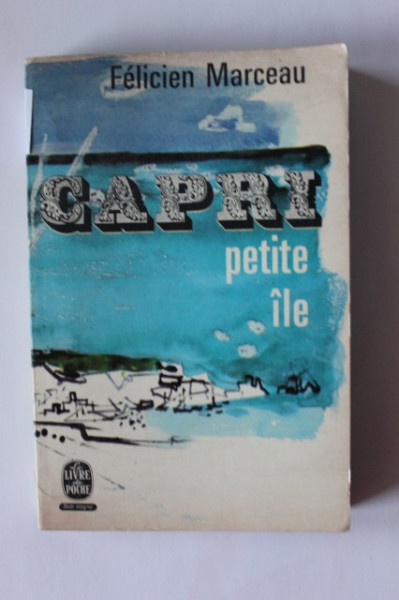 Felicien Marceau - Capri. Petite ile (editie in limba franceza)