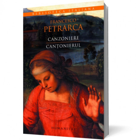 Francesco Petrarca - Cantonierul / Canzoniere (editie bilingva, romano-italiana)