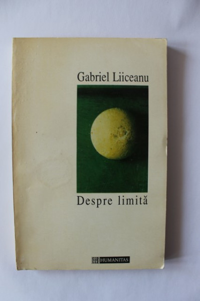 Gabriel Liiceanu - Despre limita