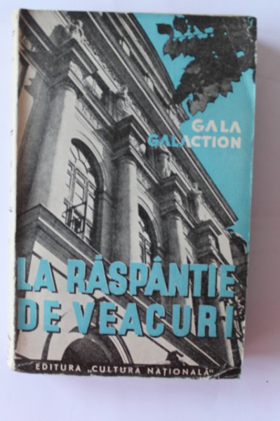 Gala Galaction - La raspantie de veacuri (vol. II, editie interbelica)