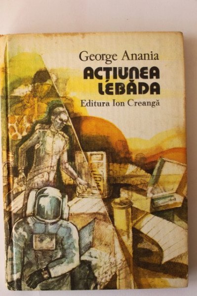 George Anania - Actiunea Lebada (editie hardcover)
