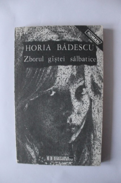 Horia Badescu - Zborul gastei salbatice