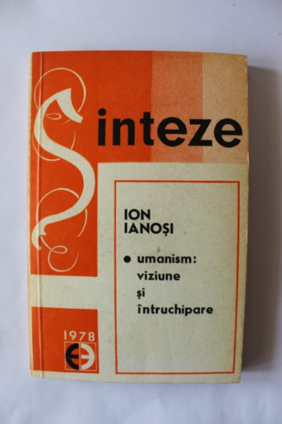 Ion Ianosi - Umanism: viziune si intruchipare