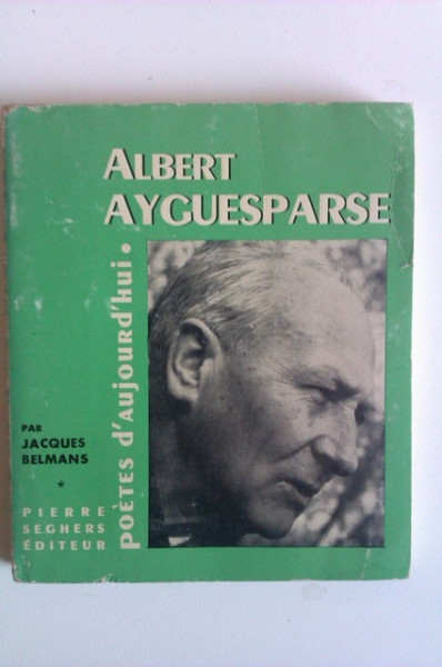 Jacques Belmans - Poetes d`aujourd`hui - Albert Ayguesparse (editie in limba franceza, cu autograful lui Albert Ayguesparse)