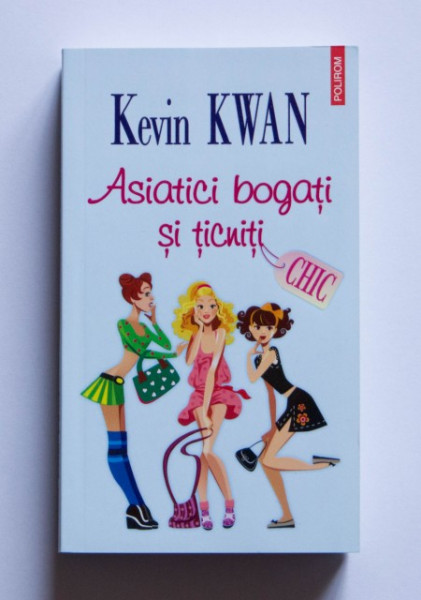 Kevin Kwan - Asiatici mici si ticniti