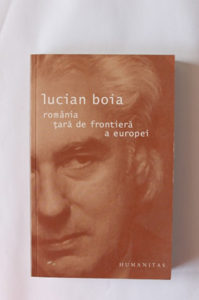 Lucian Boia - Romania, tara de frontiera a Europei