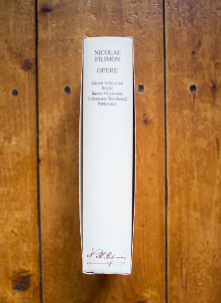 Nicolae Filimon - Opere (Ciocoii vechi si noi. Nuvele. Basme. Escursiuni in Germania. Meridionala. Publicistica) (editie hardcover)