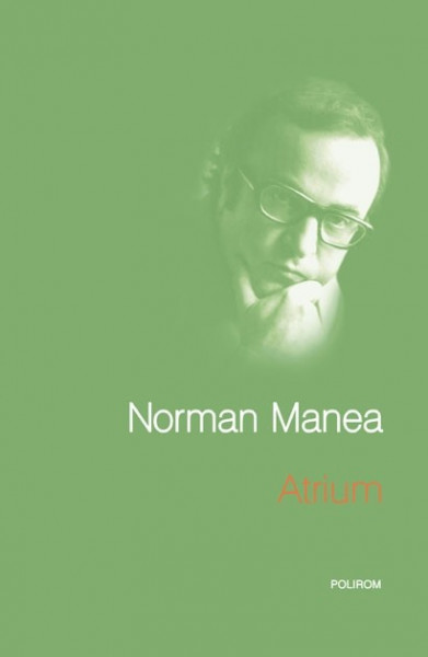 Norman Manea - Atrium (editie hardcover)