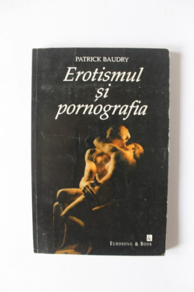Patrick Baudry - Erotismul si pornografia