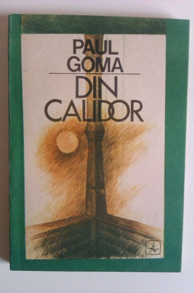 Paul Goma - Din Calidor
