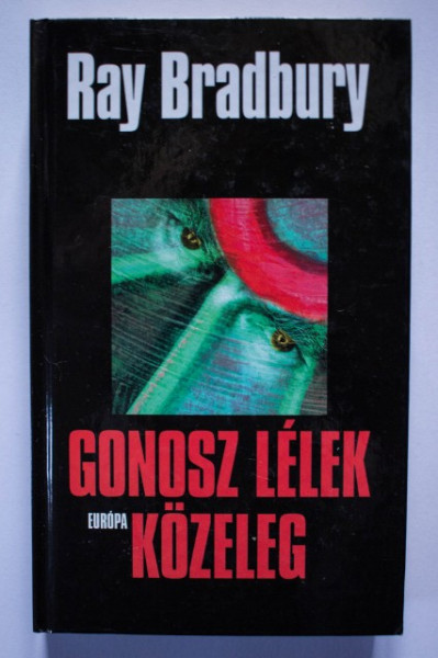 Ray Bradbury - Gonosz lelek kozeleg (editie hardcover)