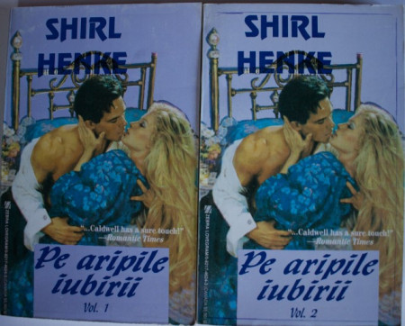 Shirl Henke - Pe aripile iubirii (2 vol.)