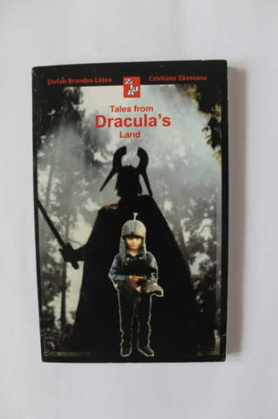 Stefan Brandes-Latea, Cristiana Zavoianu - Tales from Dracula`s land (editie bilingva, romano-engleza)
