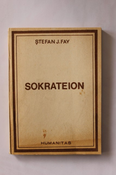 Stefan J. Fay - Sokrateion sau marturie pentru un om
