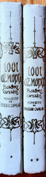 1001 de nopti. Basme arabe povestite de Eusebiu Camilar (2 vol., editie hardcover)
