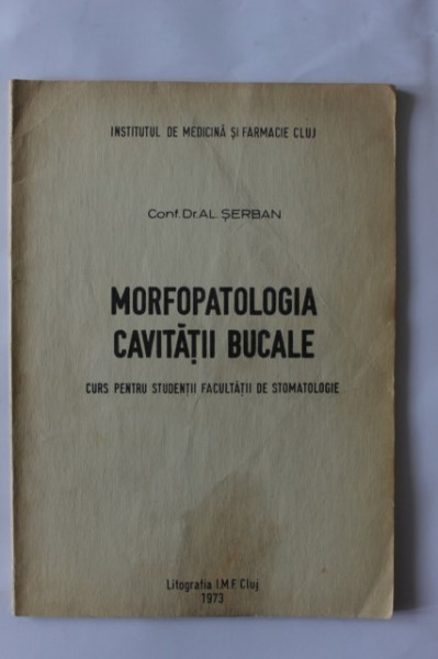 Al. Serban - Morfopatologia cavitatii bucale. Curs pentru studentii Facultatii de Stomatologie