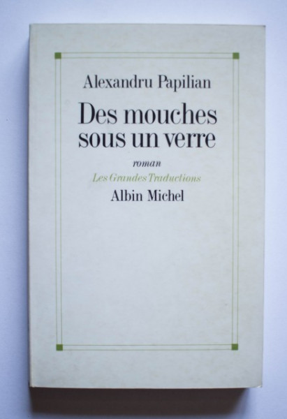 Alexandru Papilian - Des mouches sous un verre