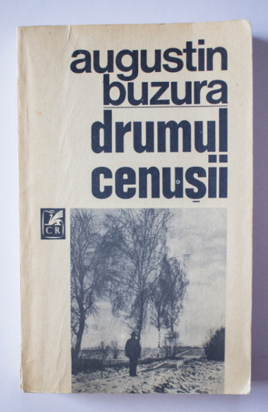 Augustin Buzura - Drumul cenusii