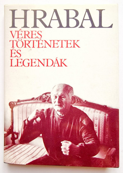 Bohumil Hrabal - Veres tortenetek es legendak (editie hardcover)
