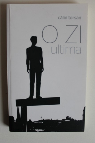 Calin Torsan - O zi. Ultima