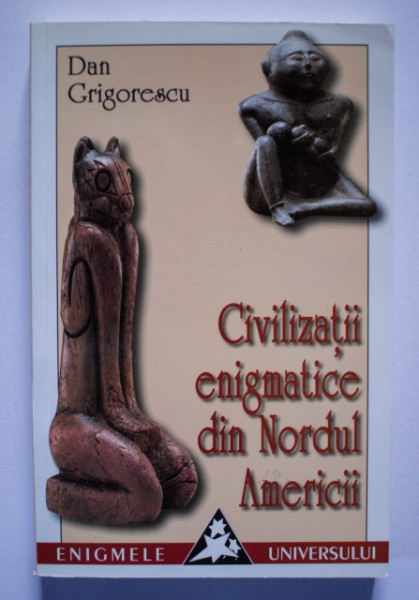Dan Grigorescu - Civilizatii enigmatice din Nordul Americii