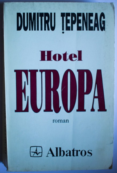 Dumitru Tepeneag - Hotel Europa