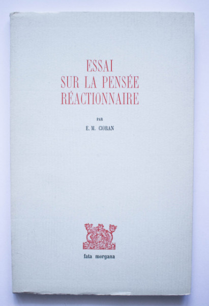 E. M. Cioran - Essai sur la pensee reactionnaire. A propos de Joseph de Maistre
