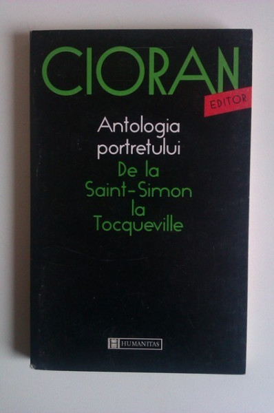 Emil Cioran - Antologia portretului. De la Saint-Simon la Tocqueville
