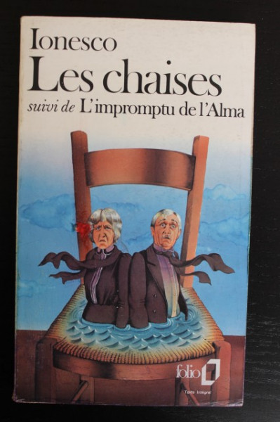 Eugene Ionesco - Le chaises suivi de L`improptu de l`Alma (editie in limba franceza)