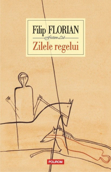 Filip Florian - Zilele regelui (editie hardcover)