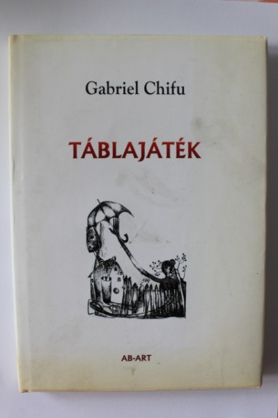 Gabriel Chifu - Tablajatek (editie hardcover, in limba maghiara)