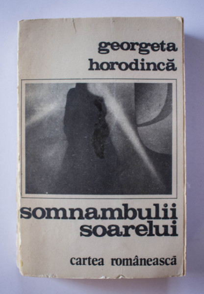 Georgeta Horodinca - Somnambulii soarelui