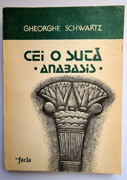 Gheorghe Schwartz - Cei o suta. Anabasis