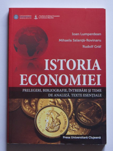 Ioan Lumperdean, Mihaela Salanta-Rovinaru, Rudolf Graf - Istoria economiei: prelegeri, bibliografie, intrebari si teme de analiza, texte esentiale