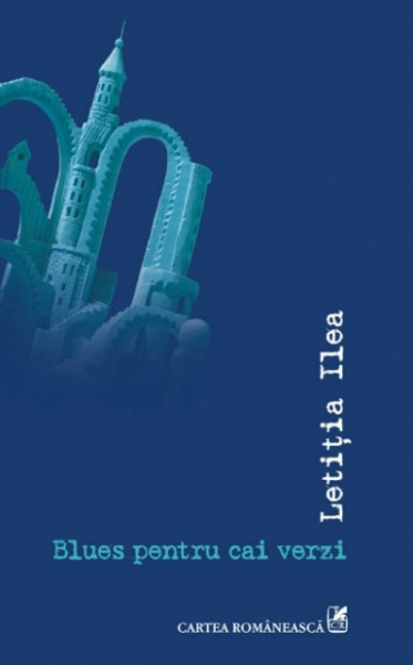Letitia Ilea - Blues pentru cai verzi