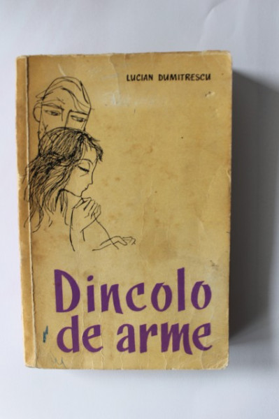 Lucian Dumitrescu - Dincolo de arme