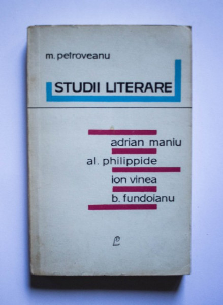 M. Petroveanu - Studii literare (Adrian Maniu, Al. Philippide, Ion Vinea, B. Fundoianu)