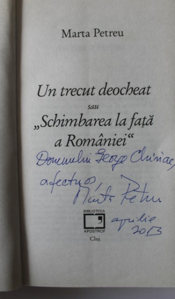 Marta Petreu - Un trecut deocheat sau Schimbarea la fata a Romaniei (cu autograf)