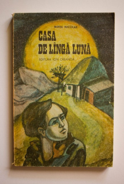Mihai Nicolae - Casa de langa luna