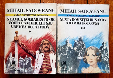 Mihail Sadoveanu - Romane istorice (Neamul Soimarestilor, Zodia Cancerului sau Vremea Ducai Voda, Nunta domnitei Ruxanda, Nicoara Potcoava) (2 vol.)