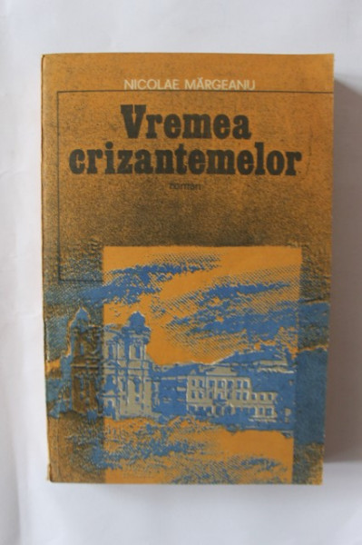 Nicolae Margeanu - Vremea crizantemelor