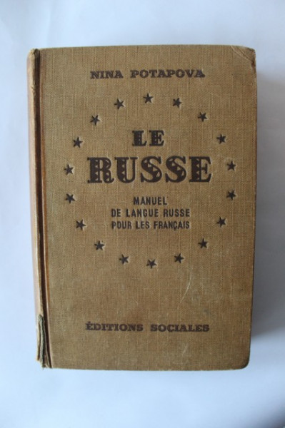 Nina Potapova - Le Russe. Manuel de langue russe pour les francais (editie hardcover in limba franceza)