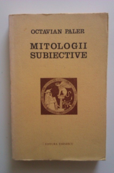 Octavian Paler - Mitologii subiective
