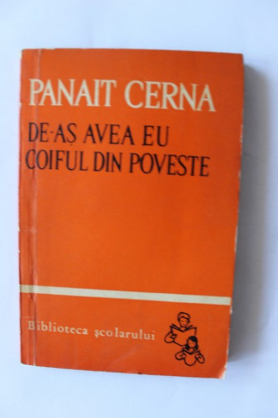 Panait Cerna - De-as avea eu coiful din poveste