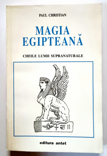 Paul Christian - Magia egipteana. Cheile lumii supranaturale